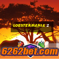 lobstermania 2