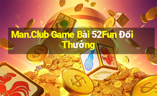 Man.Club Game Bài 52Fun Đổi Thưởng