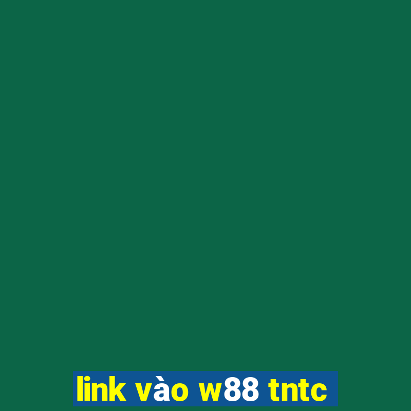 link vào w88 tntc