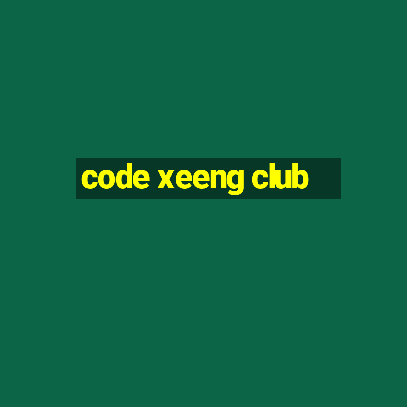 code xeeng club