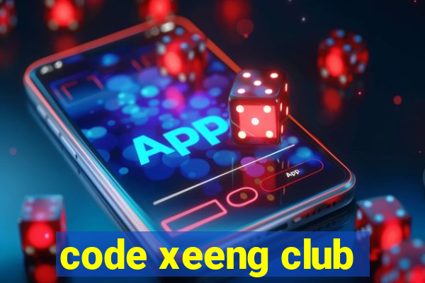 code xeeng club