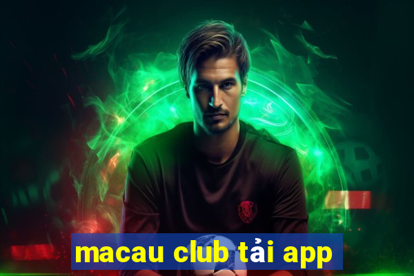 macau club tải app