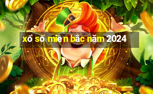 xổ số miền bắc năm 2024