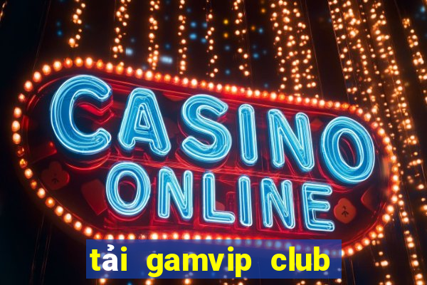 tải gamvip club cho android