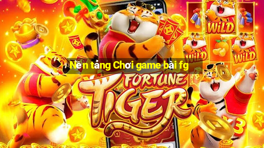 Nền tảng Chơi game bài fg