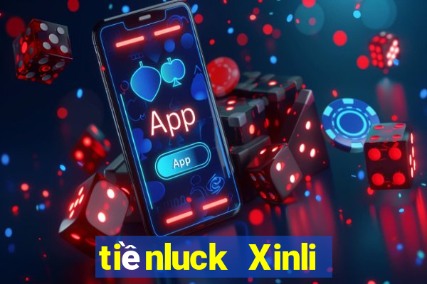 tiềnluck Xinli wed Đăng nhập