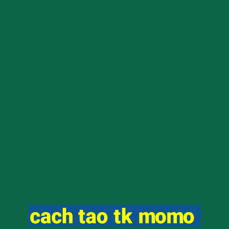 cach tao tk momo