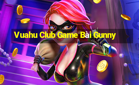 Vuahu Club Game Bài Gunny