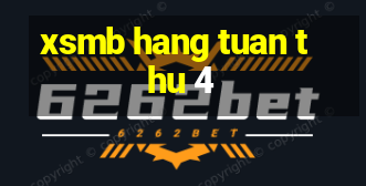 xsmb hang tuan thu 4