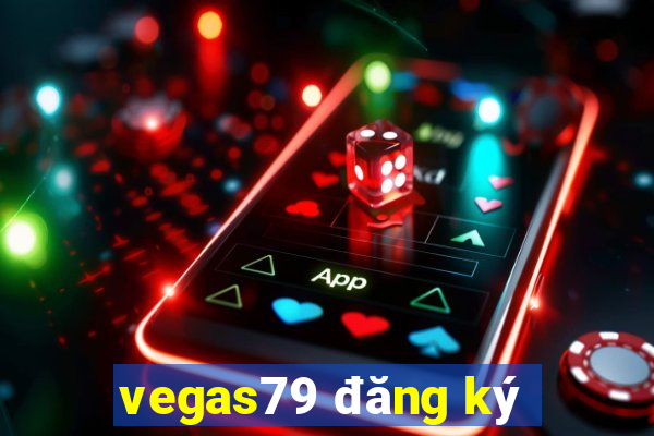 vegas79 đăng ký