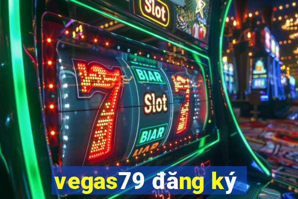 vegas79 đăng ký