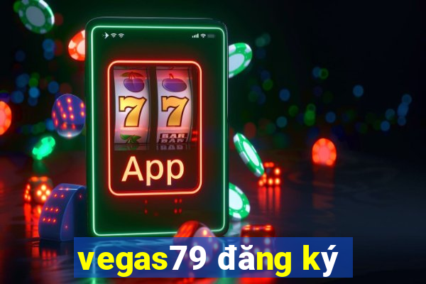 vegas79 đăng ký