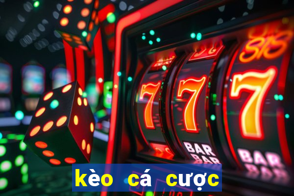 kèo cá cược nhà cái hôm nay