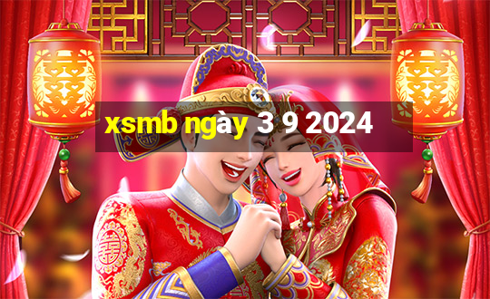 xsmb ngày 3 9 2024