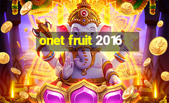 onet fruit 2016