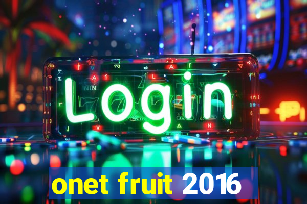 onet fruit 2016