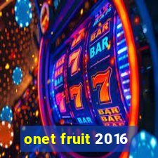 onet fruit 2016