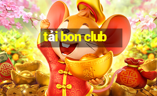 tải bon club