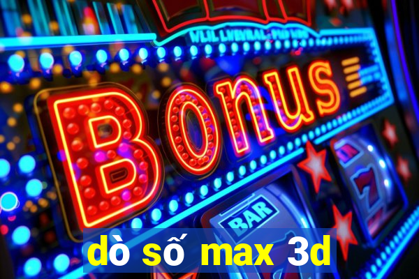 dò số max 3d