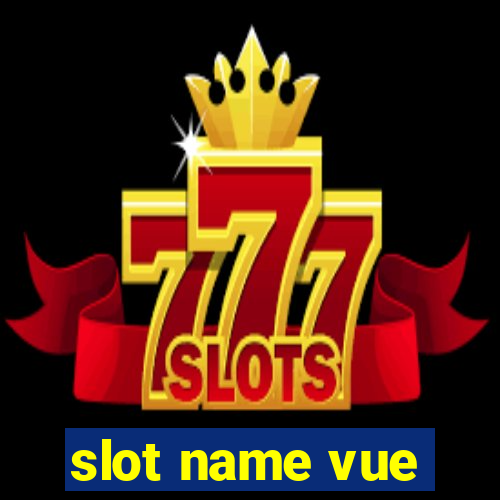 slot name vue