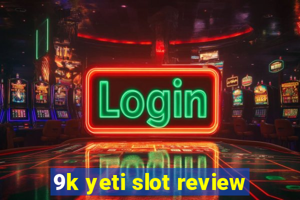 9k yeti slot review