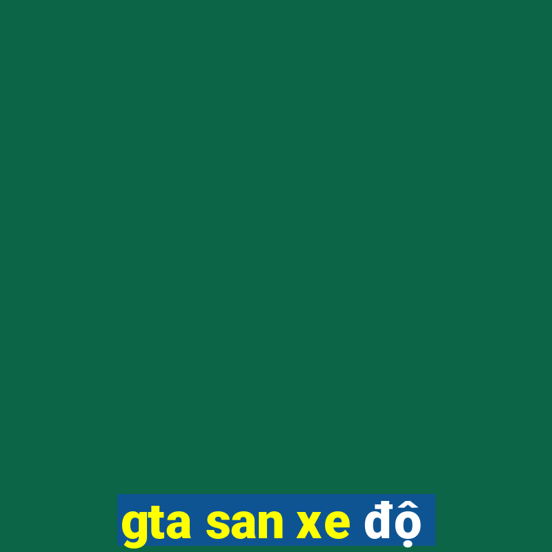 gta san xe độ