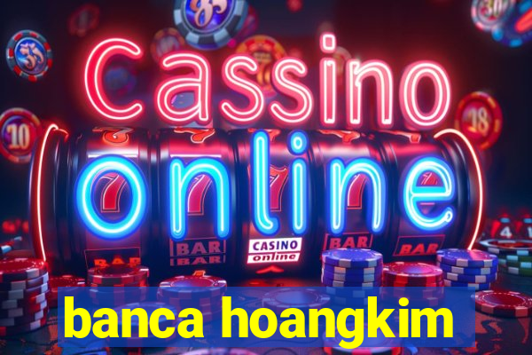 banca hoangkim