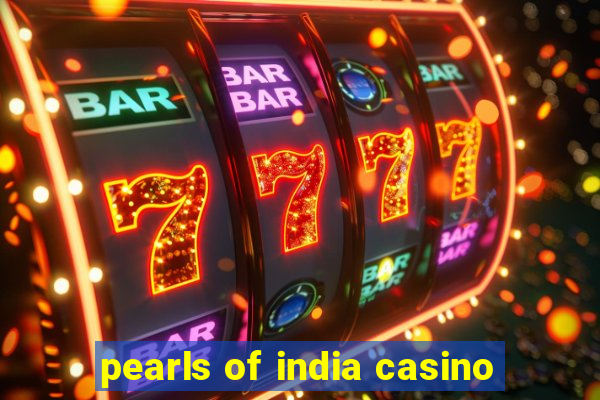 pearls of india casino