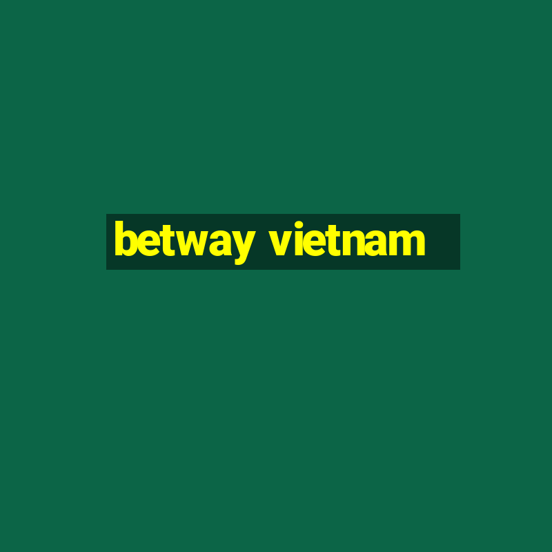 betway vietnam