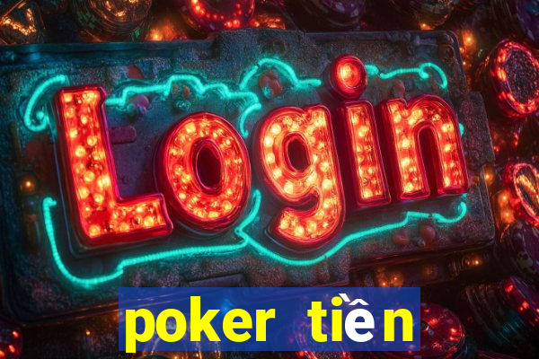 poker tiền điện tử trực tuyến tốt nhất