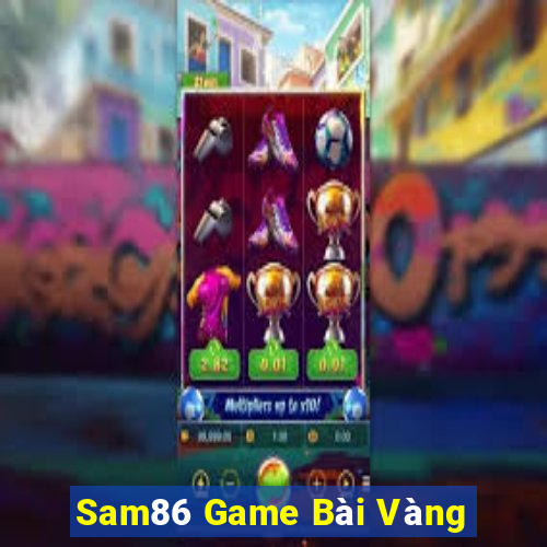 Sam86 Game Bài Vàng