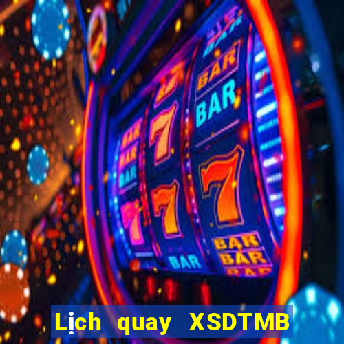 Lịch quay XSDTMB ngày 10