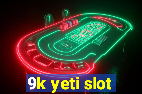 9k yeti slot