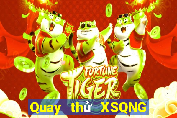 Quay thử XSQNG Thứ 5