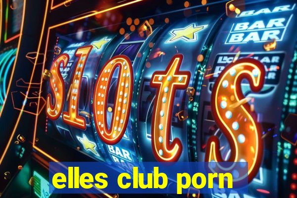 elles club porn