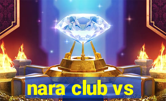 nara club vs