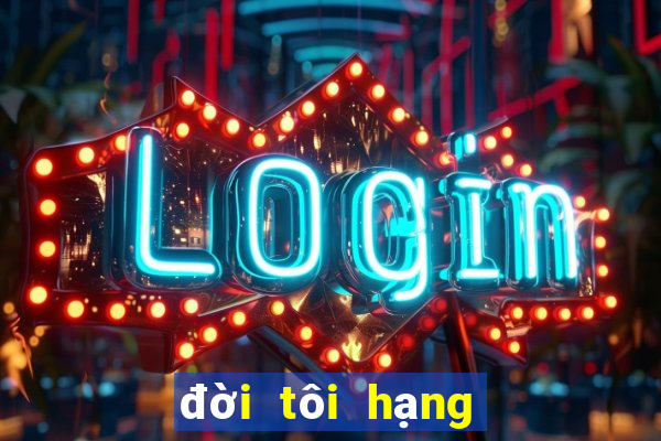 đời tôi hạng bét tập 2