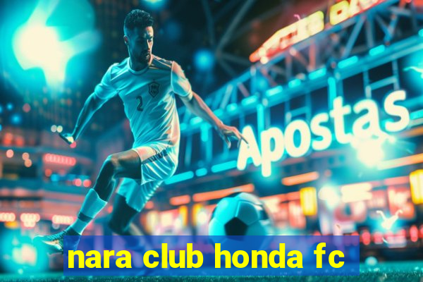 nara club honda fc