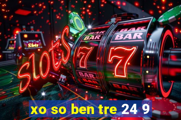 xo so ben tre 24 9