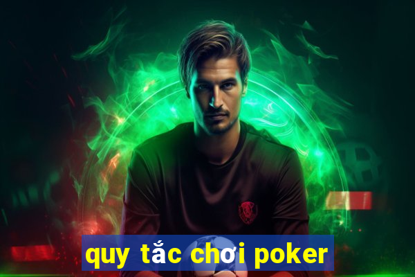 quy tắc chơi poker