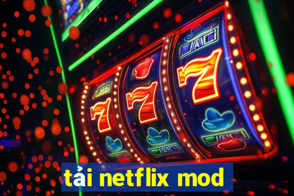 tải netflix mod