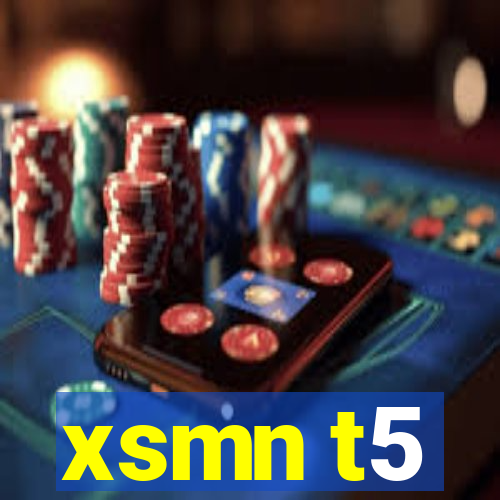 xsmn t5