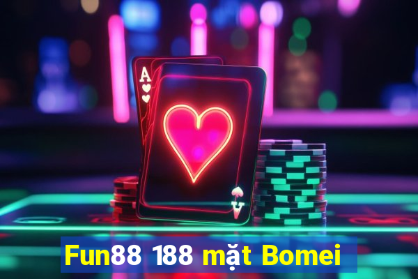 Fun88 188 mặt Bomei