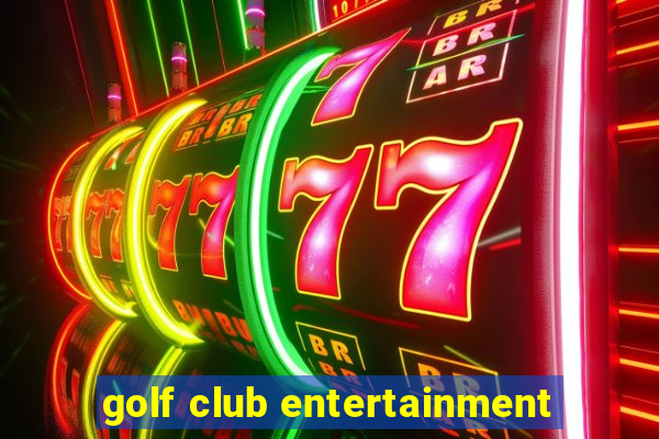 golf club entertainment