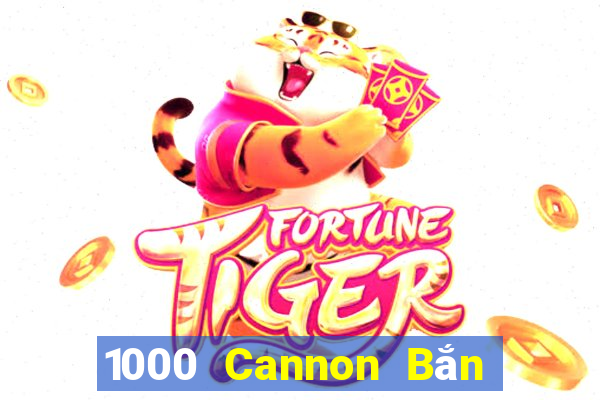 1000 Cannon Bắn cá app Tải về