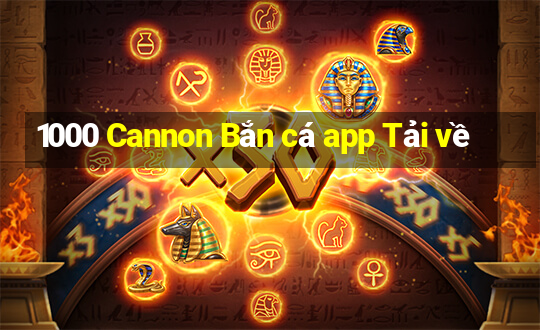 1000 Cannon Bắn cá app Tải về