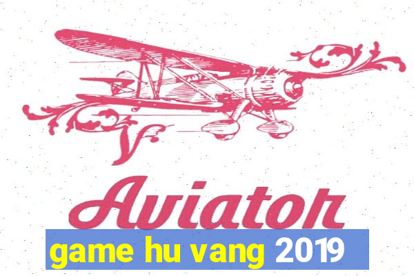 game hu vang 2019