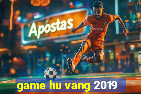 game hu vang 2019