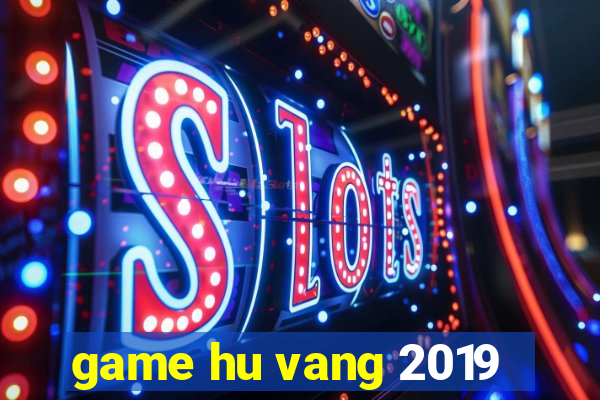 game hu vang 2019