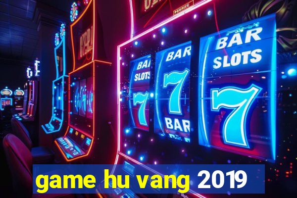 game hu vang 2019